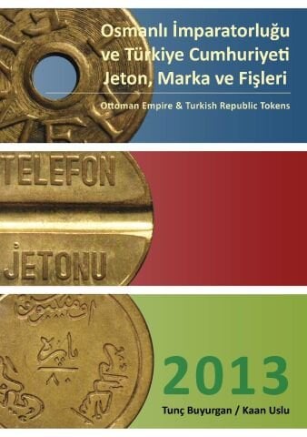 Osmanlı İmparatorluğu ve Türkiye Cumhuriyeti Jetonları Kataloğu 2013